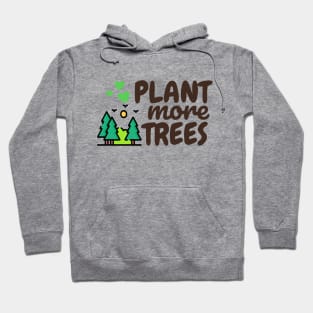 Plant more trees Hoodie